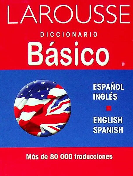 Diccionario básico Larousse español-inglés/english-spanish