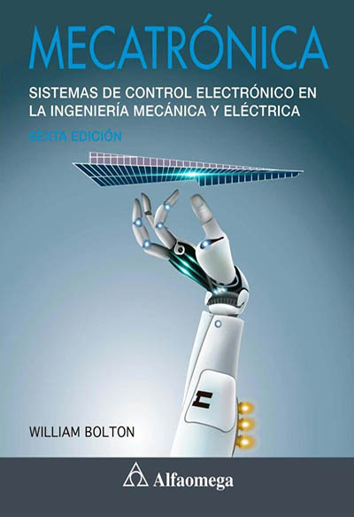 MECATRÓNICA - Sistemas de control electrónico en la ingeniería mecánica y eléctrica 6ª Edición