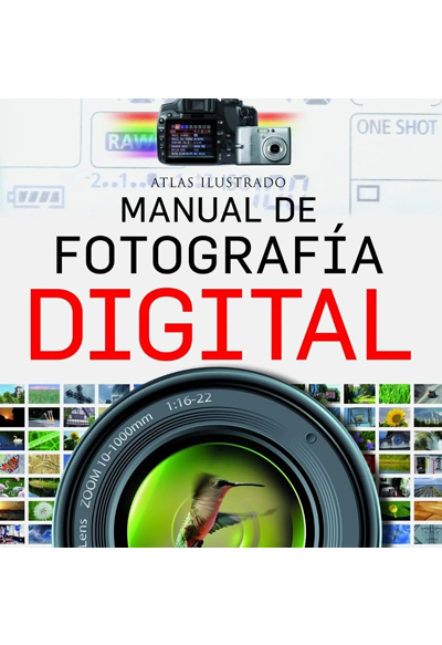Atlas Ilustrado Manual De Fotografia Digital 1 Tomo