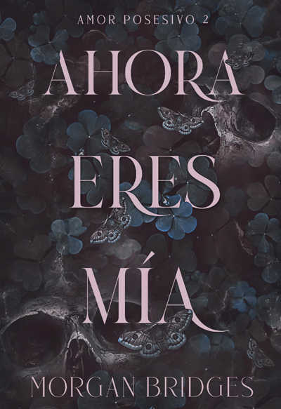 Ahora eres mía - amor posesivo 2