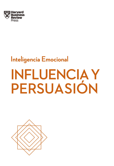 Influencia Y Persuasión (Serie Inteligencia Emocional)